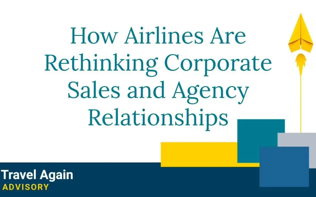 How Airlines Are Rethinking Corporate Sales After Years of Strained Relationships