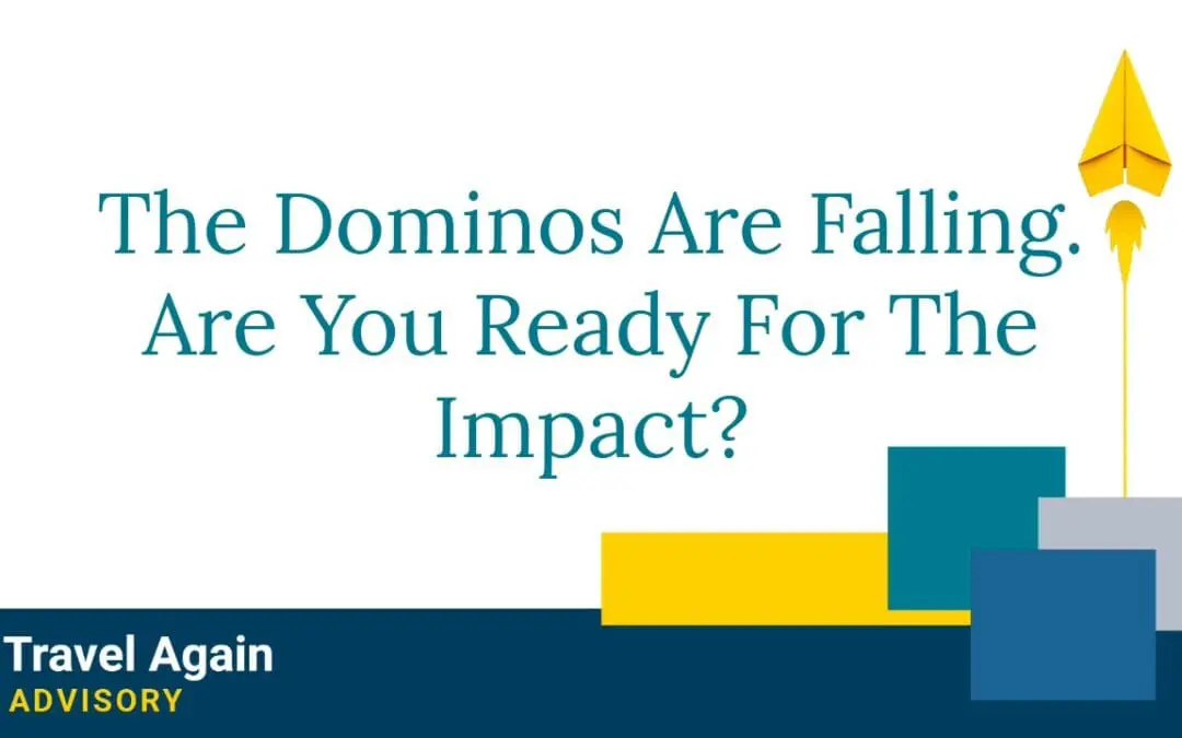 The Dominos Are Falling. Are You Ready For The Impact?