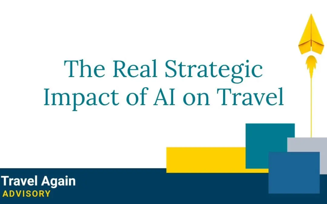 Beyond the Buzz: The Real Strategic Impact of AI on Travel