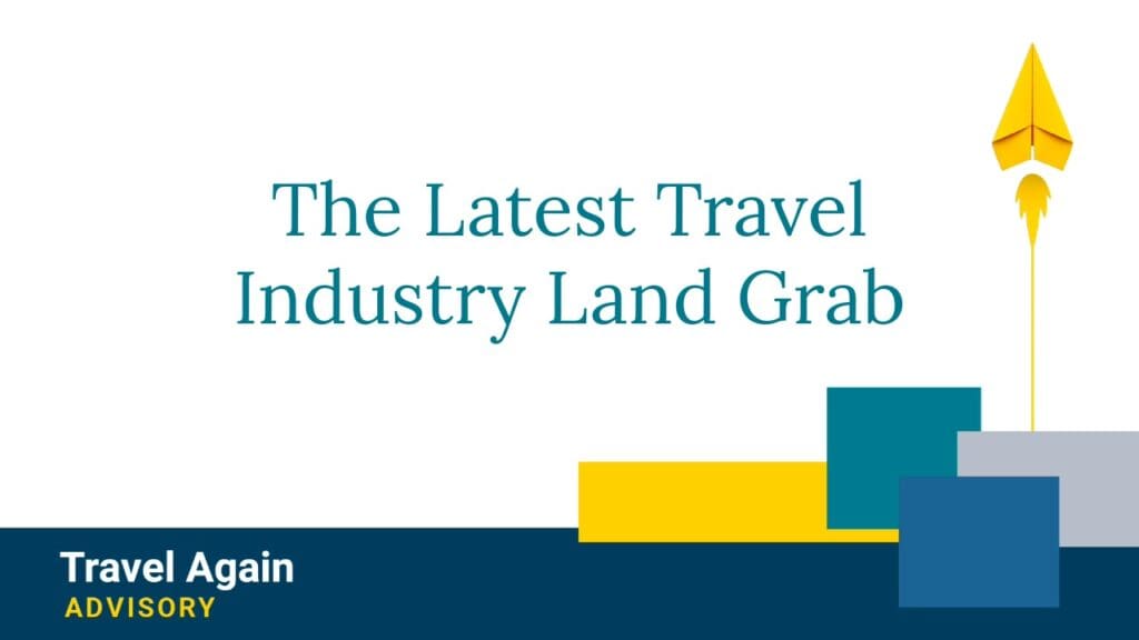 The Latest Travel Industry Land Grab