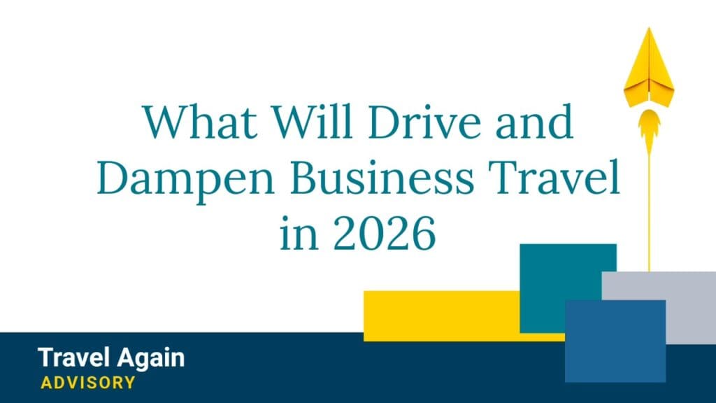 What Will Drive and Dampen Business Travel in 2026